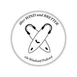 Episode -4- Fantastische Windsurfer und wo sie zu finden sind
