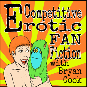 Competitive Erotic Fan Fiction with Bryan Cook podcast