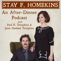 Stay F. Homekins: with Janie Haddad Tompkins & Paul F. Tompkins podcast