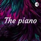 The piano