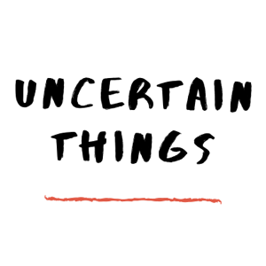 Uncertain Things podcast