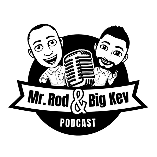 Mr Rod & Big Kev Podcast Artwork