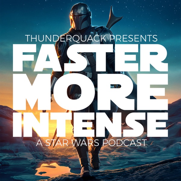 Artwork for Faster, More Intense: A Star Wars Podcast