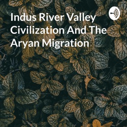 India River Valley Civilization and the Aryan Migration