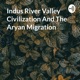 Indus River Valley Civilization And The Aryan Migration