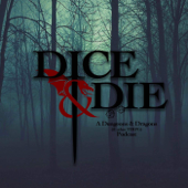The Dice & Die - A Dungeons & Dragons (& other TTRPG) Podcast - The Dice & Die - A Dungeons & Dragons (& other ttrpg) Podcast