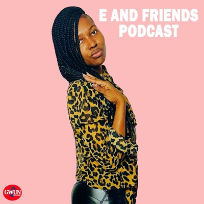 E And Friends Podcast E And Friends Podcast
