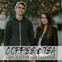 026 Coffee and Tea with Justin and Tashina
