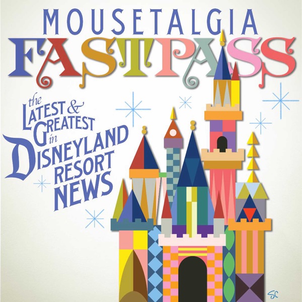 Mousetalgia Fastpass - Weekly Disneyland News Artwork