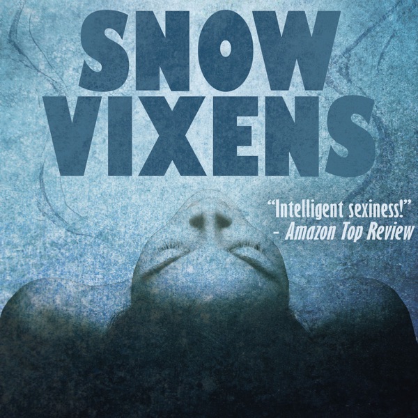 Snow Vixens: A Seven-Part Audio Romance Drama Podcast Artwork