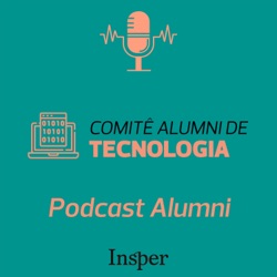 Podcast do Comitê Alumni de Tecnologia do Insper