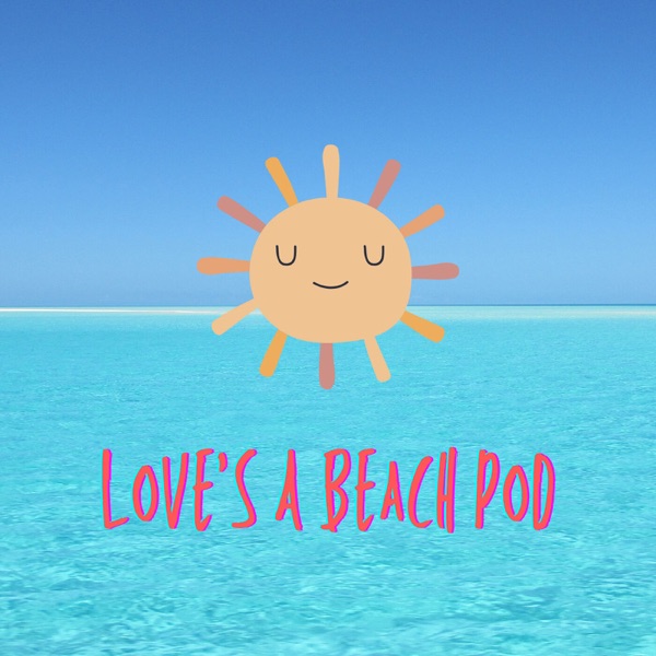 Love's A Beach Pod | A Love Island Podcast Artwork