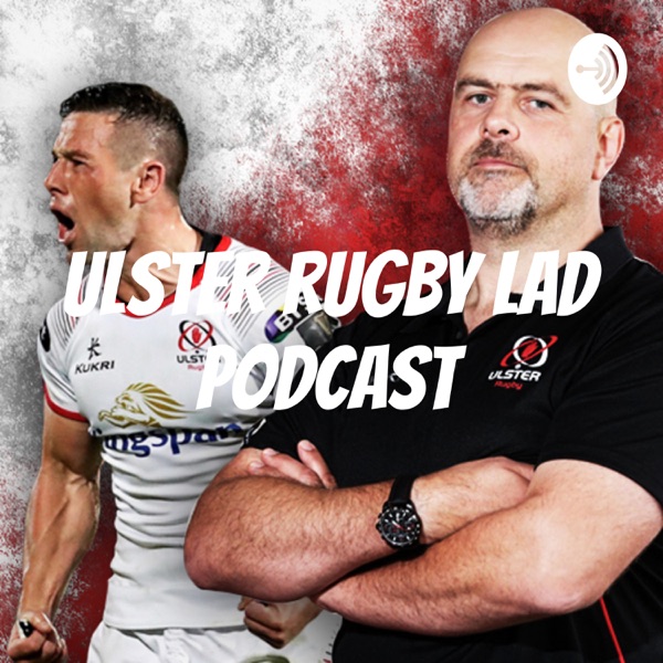 Ulster Rugby Lad Podcast Artwork