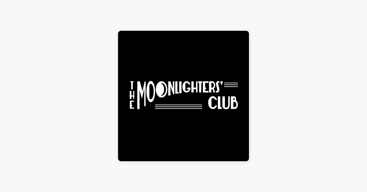 ‎The Moonlighters’ Club on Apple Podcasts