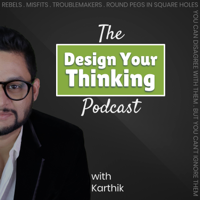 The Design Your Thinking Podcast podcast