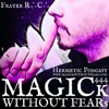 MAGICk WITHOUT FEARs "Hermetic Podcast" with Frater R∴C∴ artwork