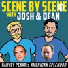 Scene by Scene with Josh & Dean: American Splendor