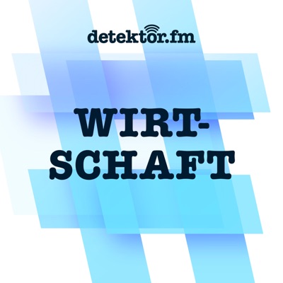 Wirtschaft:detektor.fm – Das Podcast-Radio
