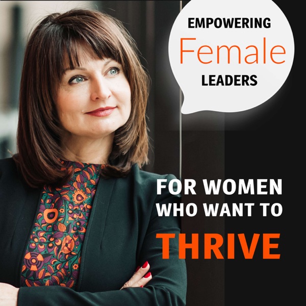 Empowering Female Leaders - For Women Who Want To Thrive Artwork