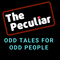 The Peculiar: Odd Tales for Odd People podcast