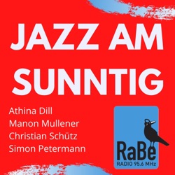 Jazz am Sunntig uf Radio RaBe - die Jazzsändig für Bärn! Mit Athina Dill, Manon Mullener, Christian Schütz und Simon Petermann