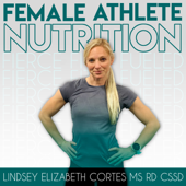 Female Athlete Nutrition - Lindsey Elizabeth Cortes MS RD CSSD