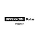 UPPERROOM DALLAS Podcast