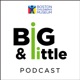 Big and Little Podcast