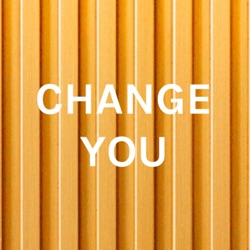 CHANGE YOU