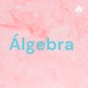 El algebra y su importancia