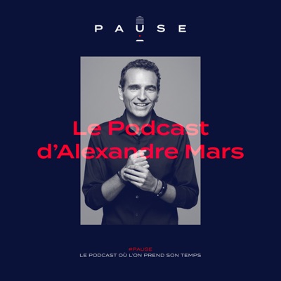 PAUSE - le podcast d’Alexandre Mars