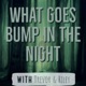 What Goes Bump In the Night