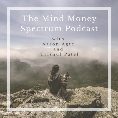 The Mind Money Spectrum Podcast The Mind Money Spectrum Podcast