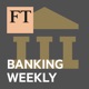 FT Banking Weekly