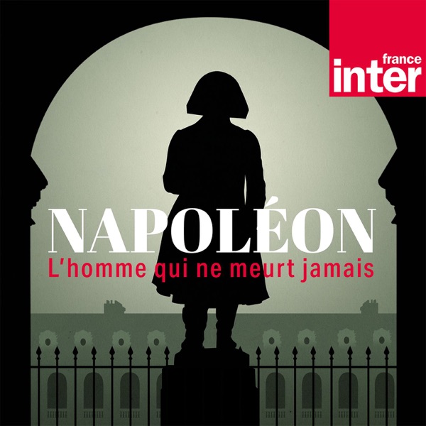 Napoléon, l'homme qui ne meurt jamais