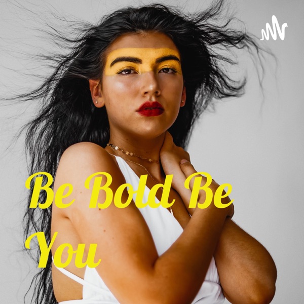 Be Bold Be You Artwork