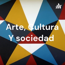 Arte, Cultura Y sociedad 