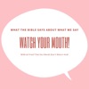 Watch Your Mouth! - What the Bible Says About What We Say artwork