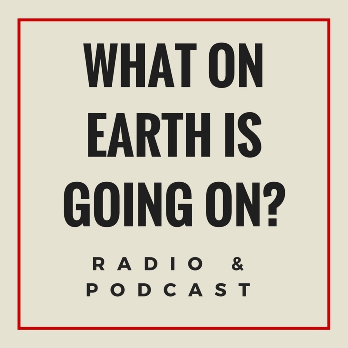 What On Earth Is Going On Podcast Podtail