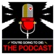 You're Going to Die: The Podcast