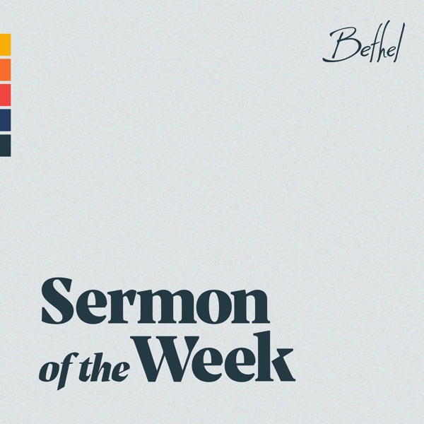 Artwork for Bethel Church Sermon of the Week