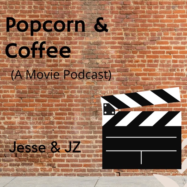 Popcorn and Coffee (A Movie Podcast) Artwork