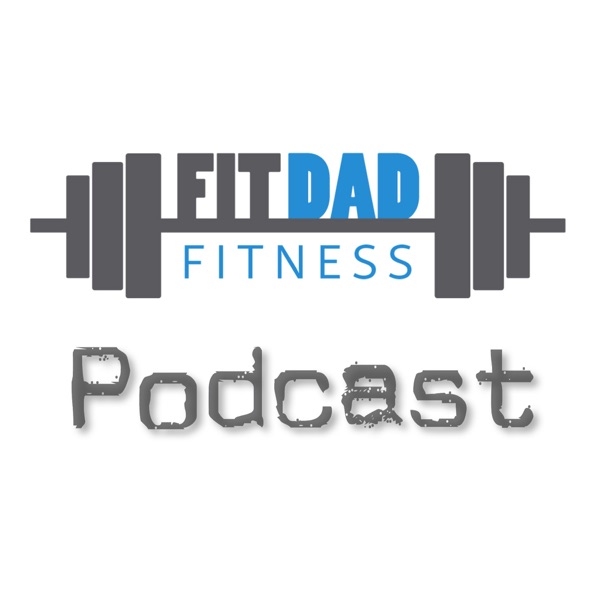 Fit Dad Fitness Podcast