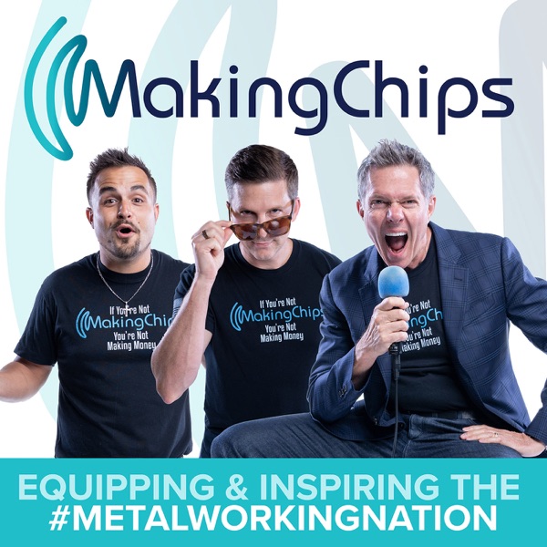 MAKING CHIPS Podcast for Manufacturing Leaders with Jason Zenger & Jim Carr