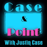 Case And Point With Justin Case podcast