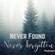 Never Found Never Forgotten