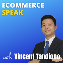 Ecommerce Speak with Vincent Tandiono