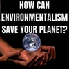 How Can Environmentalism Save Planet? artwork