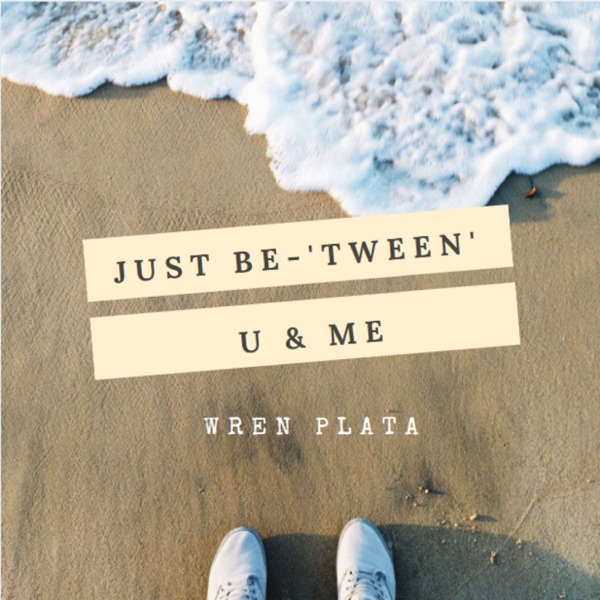 Just Be - "tween" U & Me Artwork