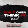 Don't overthink it podcast